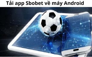 Tham khảo 4 bước tải app Sbobet về máy Android