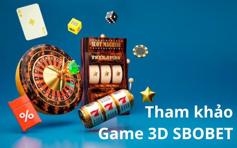 Tham khảo 3 tựa game 3D có lượt tham gia cao nhất tại SBOBET