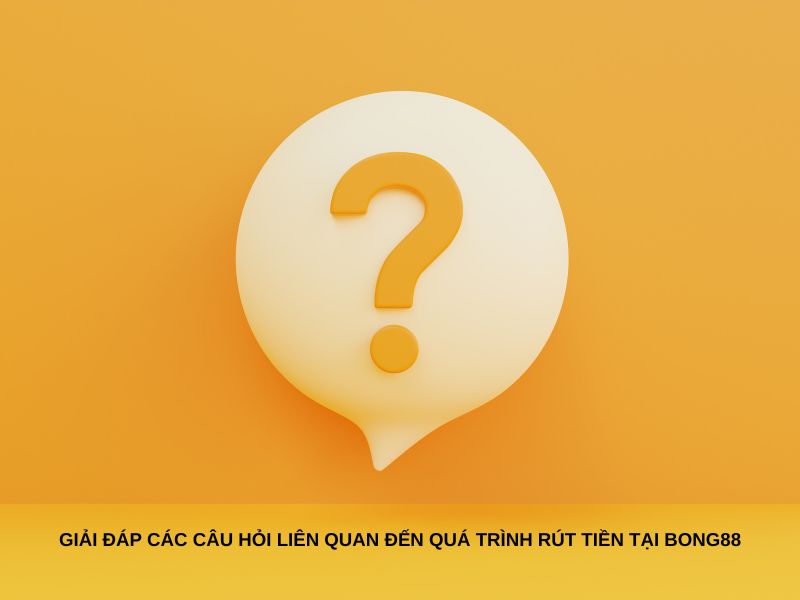 Tại sao yêu cầu rút tiền tại Bong88 của bạn lại bị chậm được xử lý?